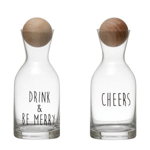 2-3/4" ROUND x 7"H GLASS DECANTER w/WOOD BALL STOPPER "DRINK & BE MERRY"/"CHEERS", 2 STYLES