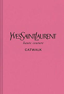 YVES SAINT LAURENT: CATWALK - hc